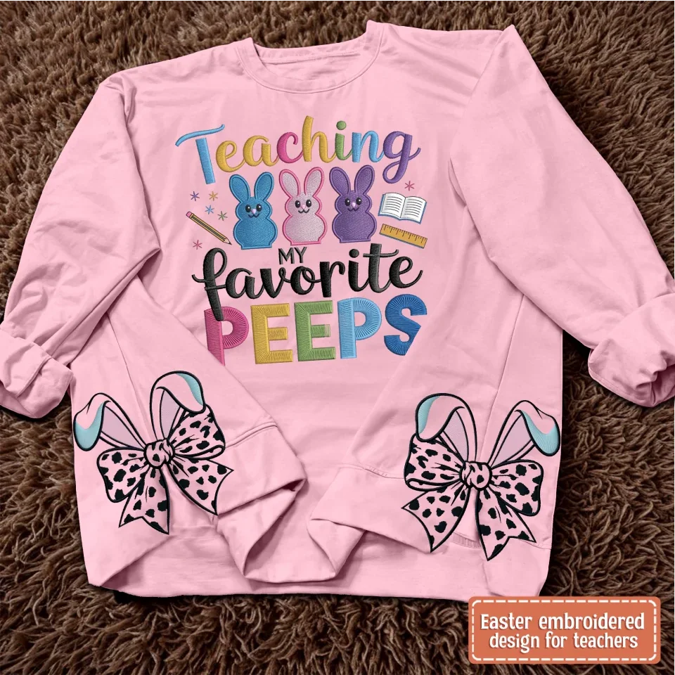 Teaching My Favorite Peeps Side Bow Embroidered Sweatshirt - Gift Idea For Teacher