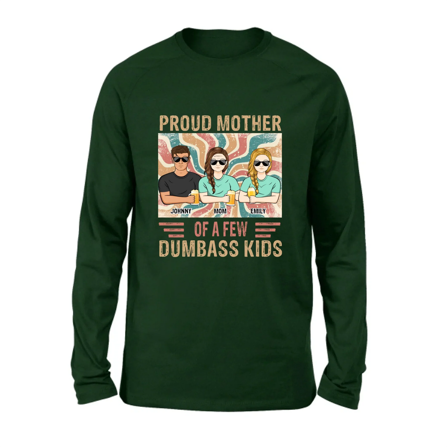 Personalized Proud Mother Of A Few Dumbass Kids  T-Shirt/ Long Sleeve/ Sweater/Hoodie - Mom  With Up To 4 Children - Mother's Day Gift Idea
