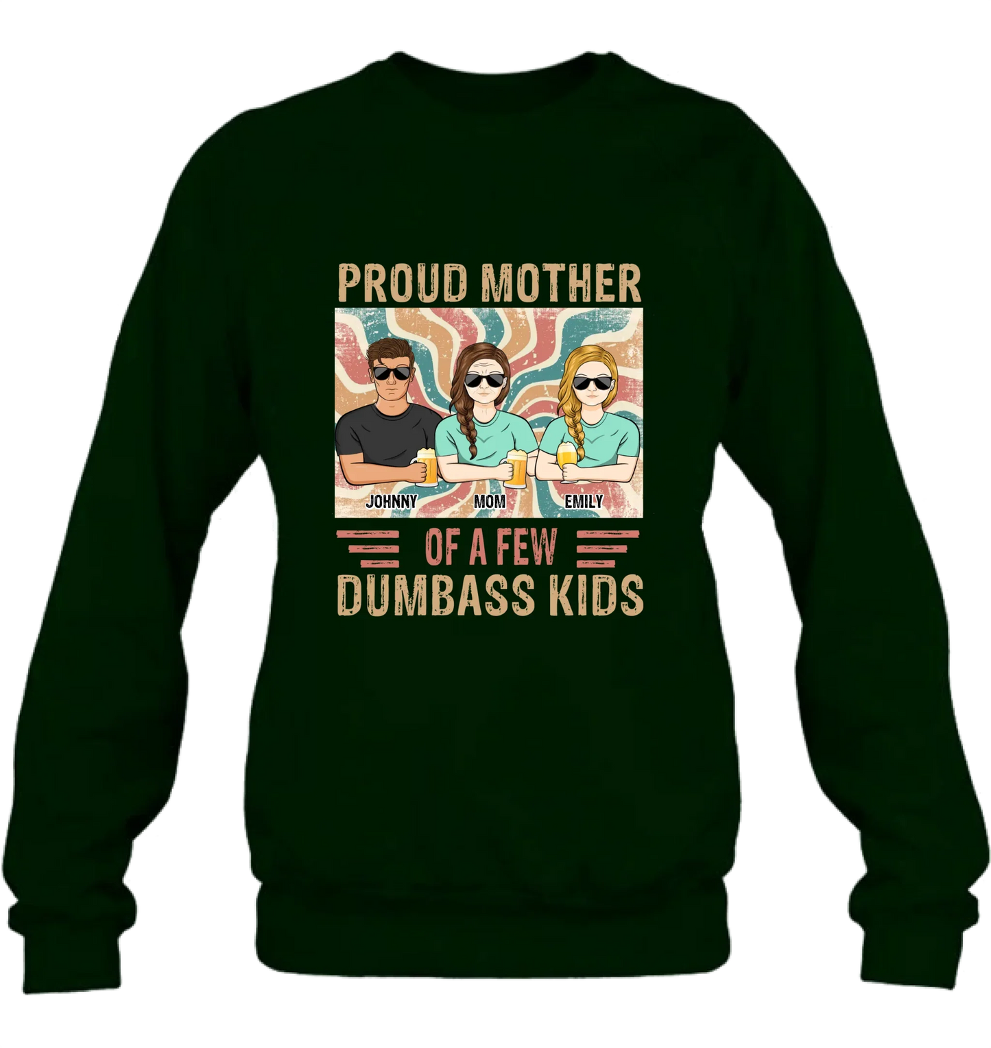 Personalized Proud Mother Of A Few Dumbass Kids  T-Shirt/ Long Sleeve/ Sweater/Hoodie - Mom  With Up To 4 Children - Mother's Day Gift Idea