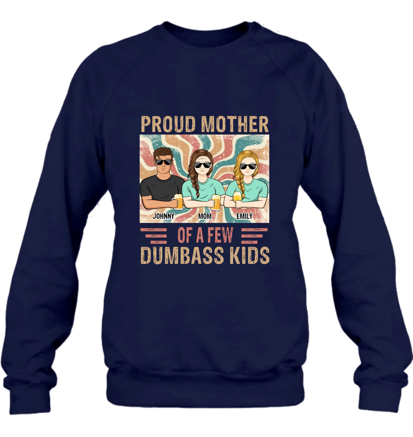 Personalized Proud Mother Of A Few Dumbass Kids  T-Shirt/ Long Sleeve/ Sweater/Hoodie - Mom  With Up To 4 Children - Mother's Day Gift Idea