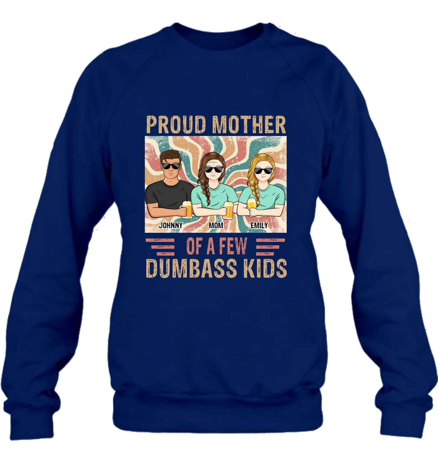 Personalized Proud Mother Of A Few Dumbass Kids  T-Shirt/ Long Sleeve/ Sweater/Hoodie - Mom  With Up To 4 Children - Mother's Day Gift Idea