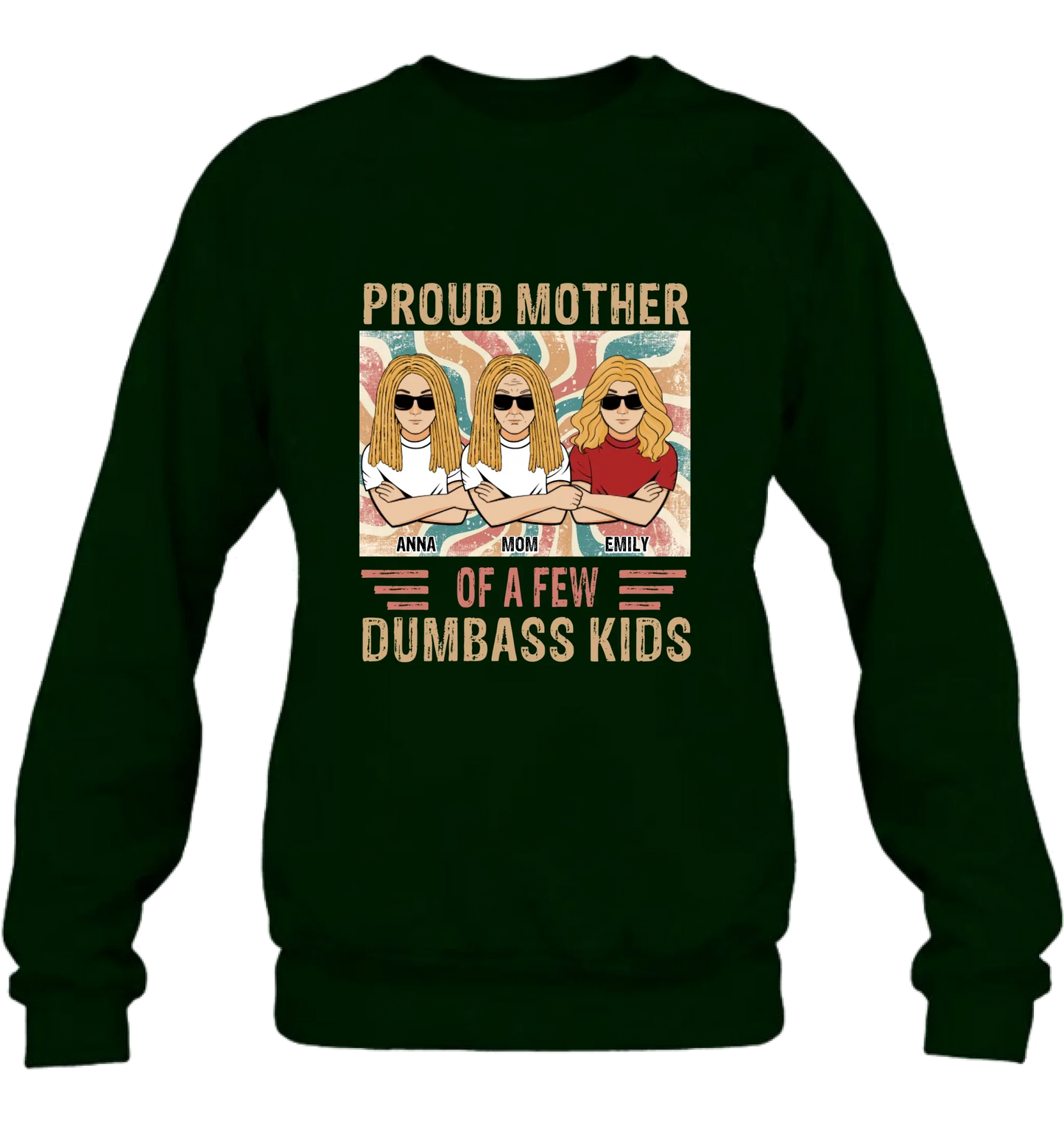 Personalized Proud Mother Of A Few Dumbass Kids  T-Shirt/ Long Sleeve/ Sweater/Hoodie - Mom  With Up To 4 Kids - Mother's Day Gift Idea