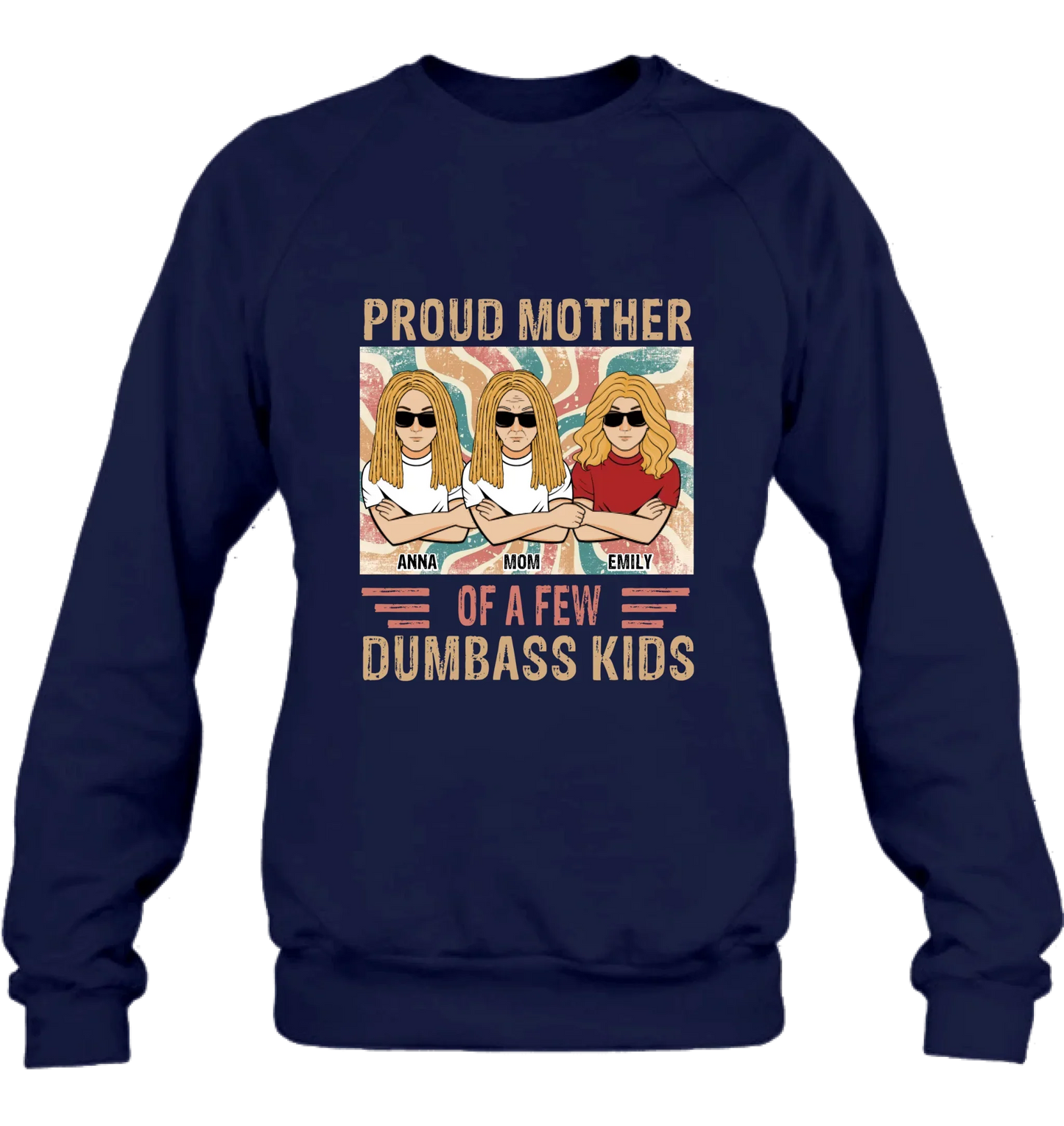 Personalized Proud Mother Of A Few Dumbass Kids  T-Shirt/ Long Sleeve/ Sweater/Hoodie - Mom  With Up To 4 Kids - Mother's Day Gift Idea