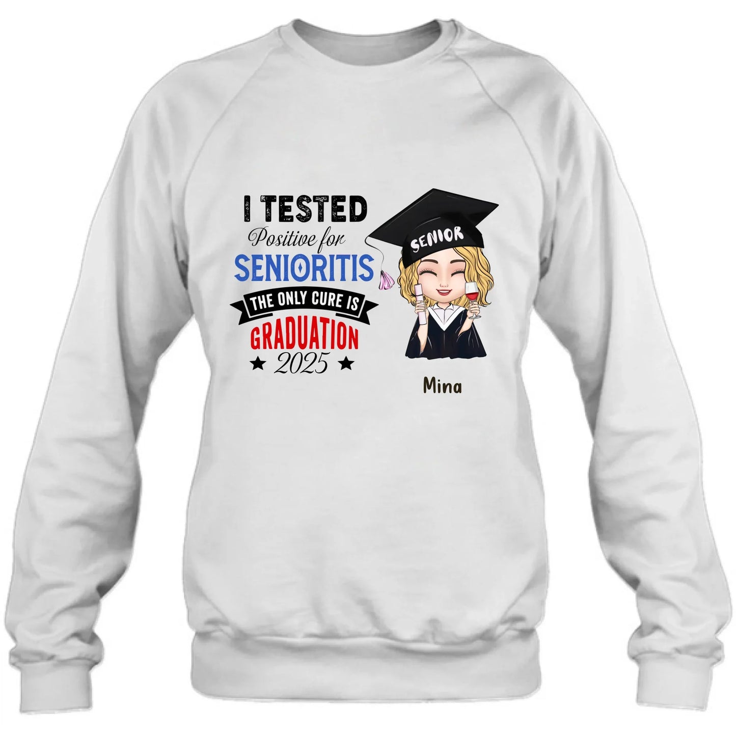Personalized Graduation 2025 T-Shirt/Long Sleeve/Hoodie/Sweater - Graduation Gift - I Tested Positive For Senioritis The Only Cure is Graduation 2025