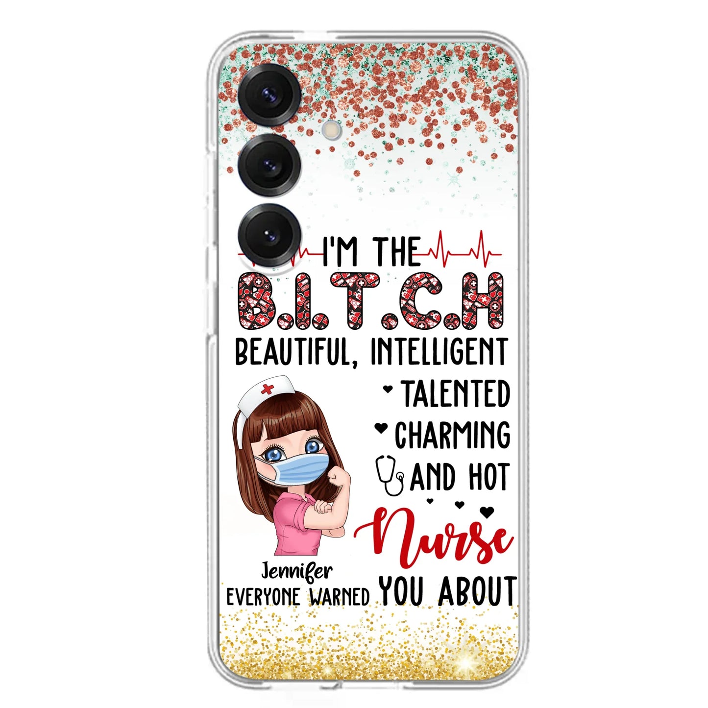 Custom Personalized Nurse Phone Case - Gift Idea For Nurse - I'm The Bitch Beautiful, Intelligent, Talented, Charming And Hot - Case For iPhone/ Samsung