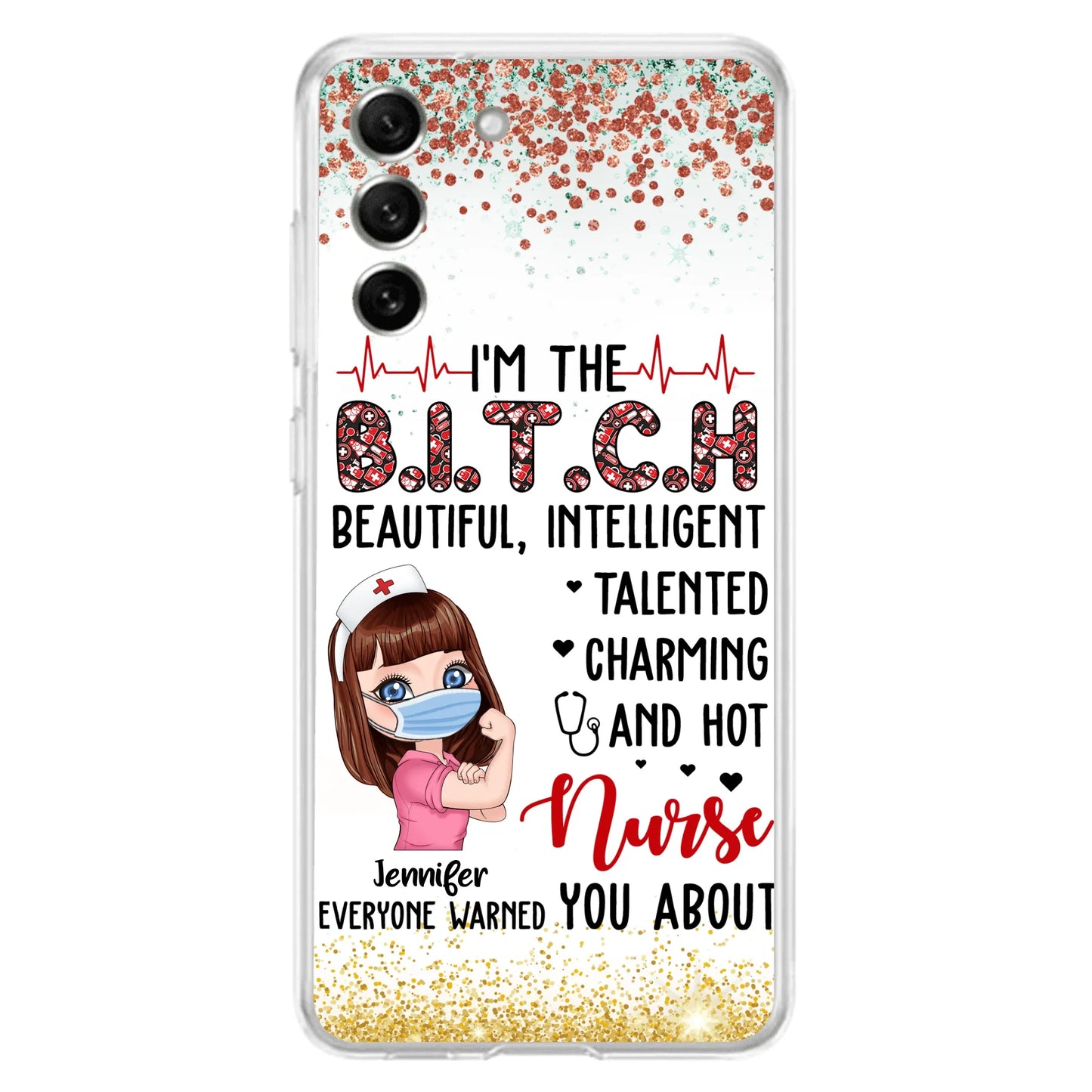 Custom Personalized Nurse Phone Case - Gift Idea For Nurse - I'm The Bitch Beautiful, Intelligent, Talented, Charming And Hot - Case For iPhone/ Samsung