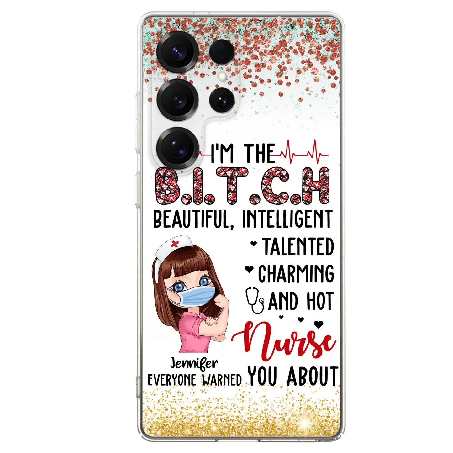 Custom Personalized Nurse Phone Case - Gift Idea For Nurse - I'm The Bitch Beautiful, Intelligent, Talented, Charming And Hot - Case For iPhone/ Samsung