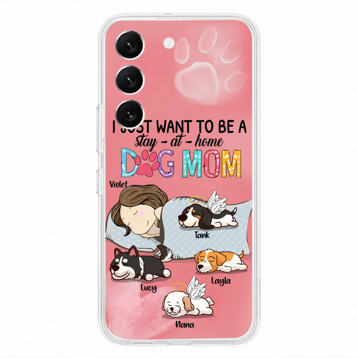 Custom Personalized Dog Mom Phone Case - Upto 4 Dogs - Best Gift For Dog Lover - I Just Want To Be A Stay At Home Dog Mom - Case For iPhone And Samsung