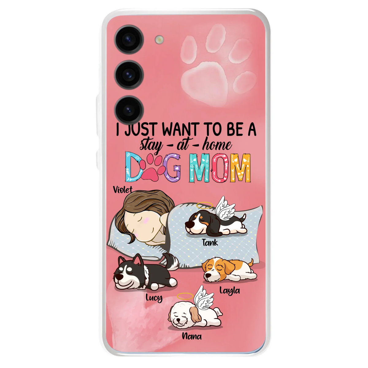Custom Personalized Dog Mom Phone Case - Upto 4 Dogs - Best Gift For Dog Lover - I Just Want To Be A Stay At Home Dog Mom - Case For iPhone And Samsung