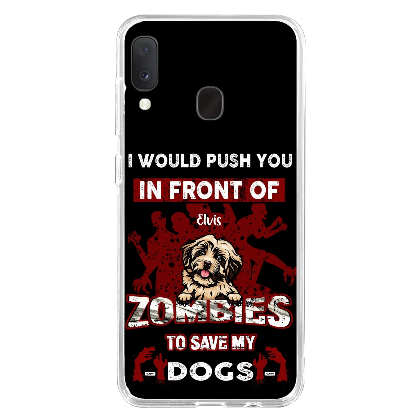 Custom Personalized Front Dog Phone Case - Upto 4 Dogs - Best Gift For Dogs Lover - I Would Push You In Front Of Zombies To Save My Dogs - Case For iPhone And Samsung
