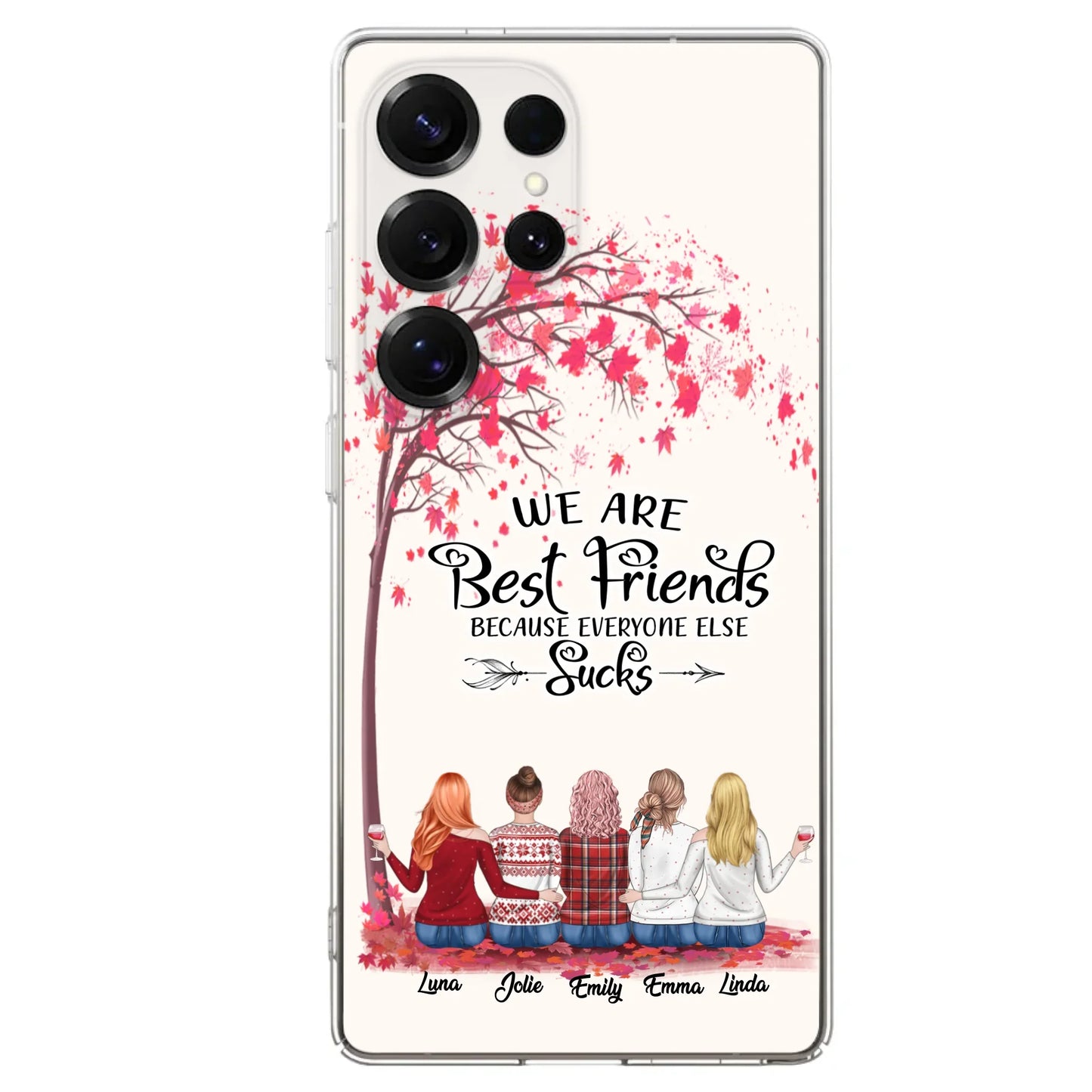 Custom Personalized Best Friends Phone Case - Upto  5 Besties - We Are Best Friends Because Everyone Else Sucks