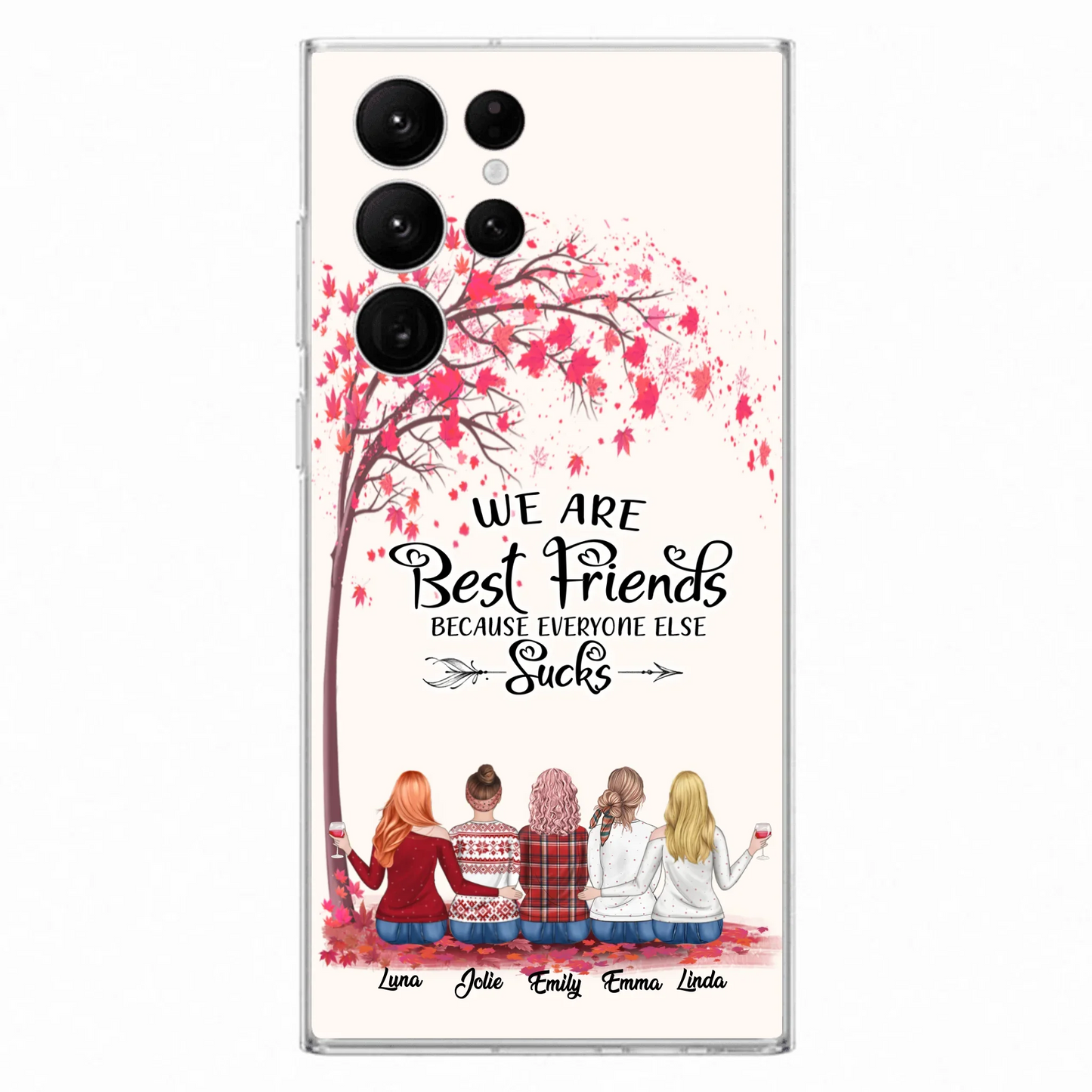 Custom Personalized Best Friends Phone Case - Upto  5 Besties - We Are Best Friends Because Everyone Else Sucks