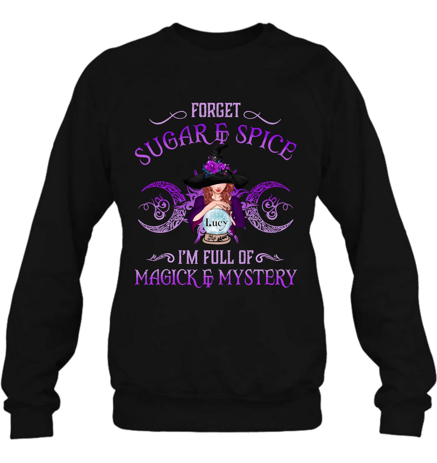 Personalized Witch T-shirt/Long Sleeves/Sweatshirt/Hoodie - Gift Idea For Witch Lovers - Forget Sugar & Spice I'm Full Of Magick & Mystery