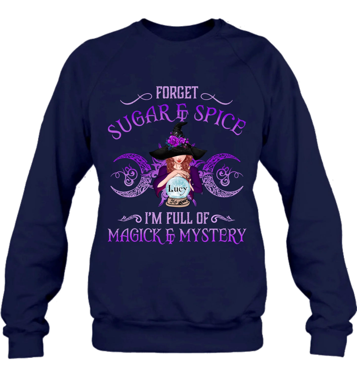 Personalized Witch T-shirt/Long Sleeves/Sweatshirt/Hoodie - Gift Idea For Witch Lovers - Forget Sugar & Spice I'm Full Of Magick & Mystery
