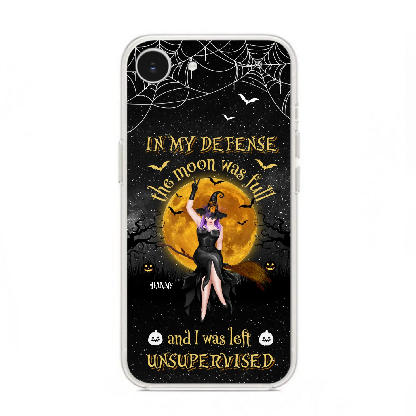 Custom Personalized Witch Moon Phone Case - Halloween Gift Idea - In My Defense The Moon Was Full And I Was Left Unsupervised - Case For iPhone And Samsung