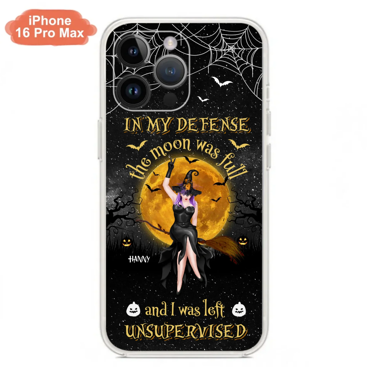 Custom Personalized Witch Moon Phone Case - Halloween Gift Idea - In My Defense The Moon Was Full And I Was Left Unsupervised - Case For iPhone And Samsung