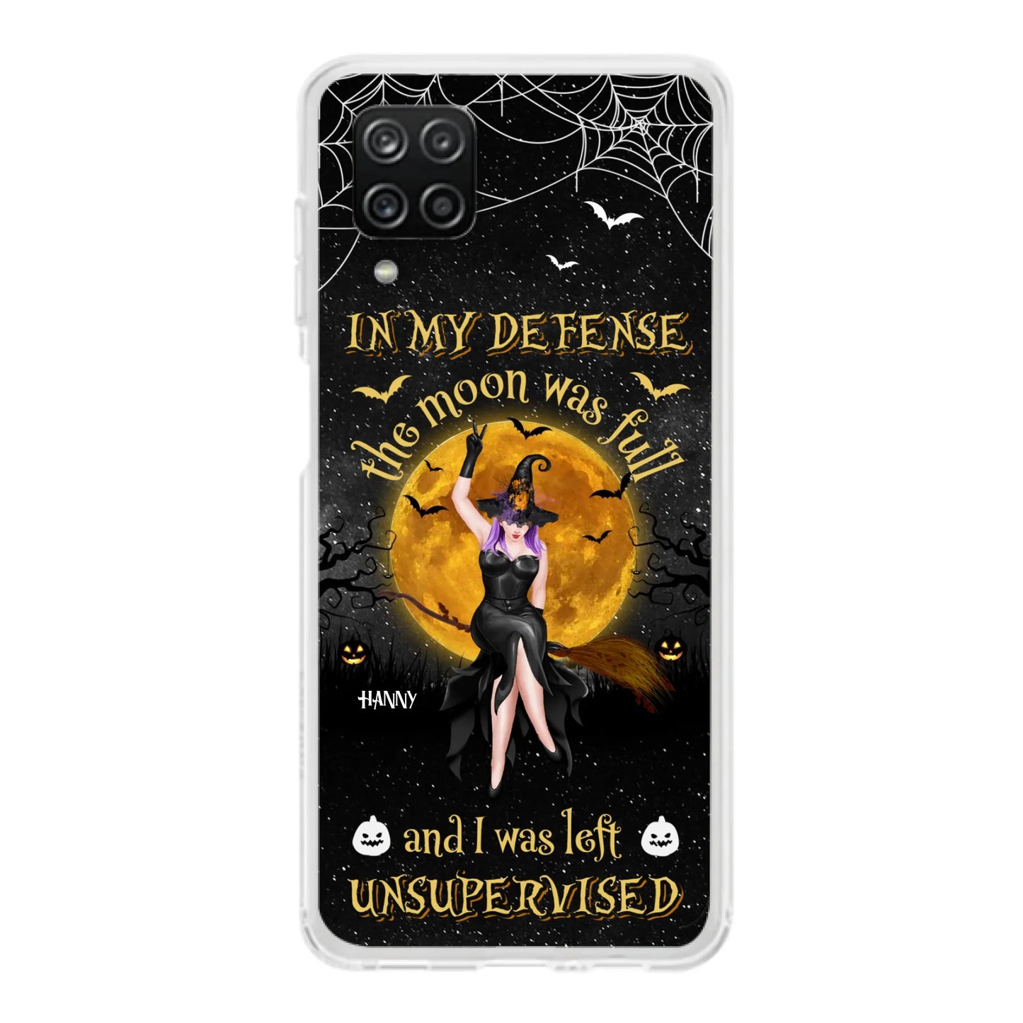 Custom Personalized Witch Moon Phone Case - Halloween Gift Idea - In My Defense The Moon Was Full And I Was Left Unsupervised - Case For iPhone And Samsung