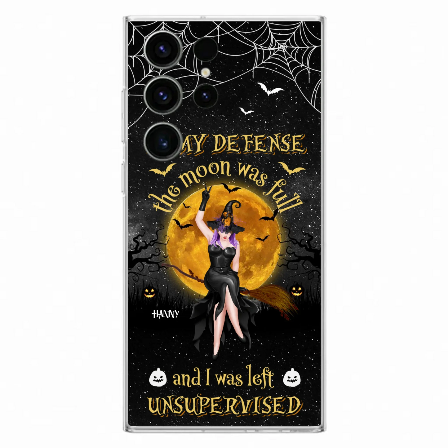 Custom Personalized Witch Moon Phone Case - Halloween Gift Idea - In My Defense The Moon Was Full And I Was Left Unsupervised - Case For iPhone And Samsung