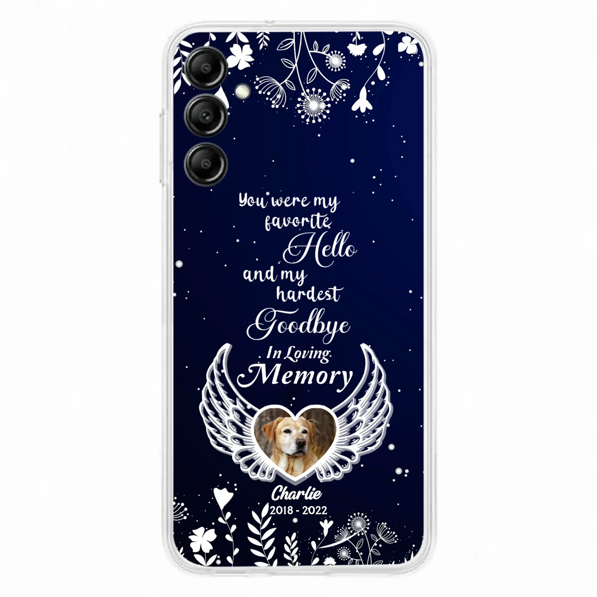 Personalized Memorial Phone Case - Memorial Gift Idea For Pet Lovers - You Were My Favorite Hello And My Hardest Goodbye - Case For iPhone/Samsung