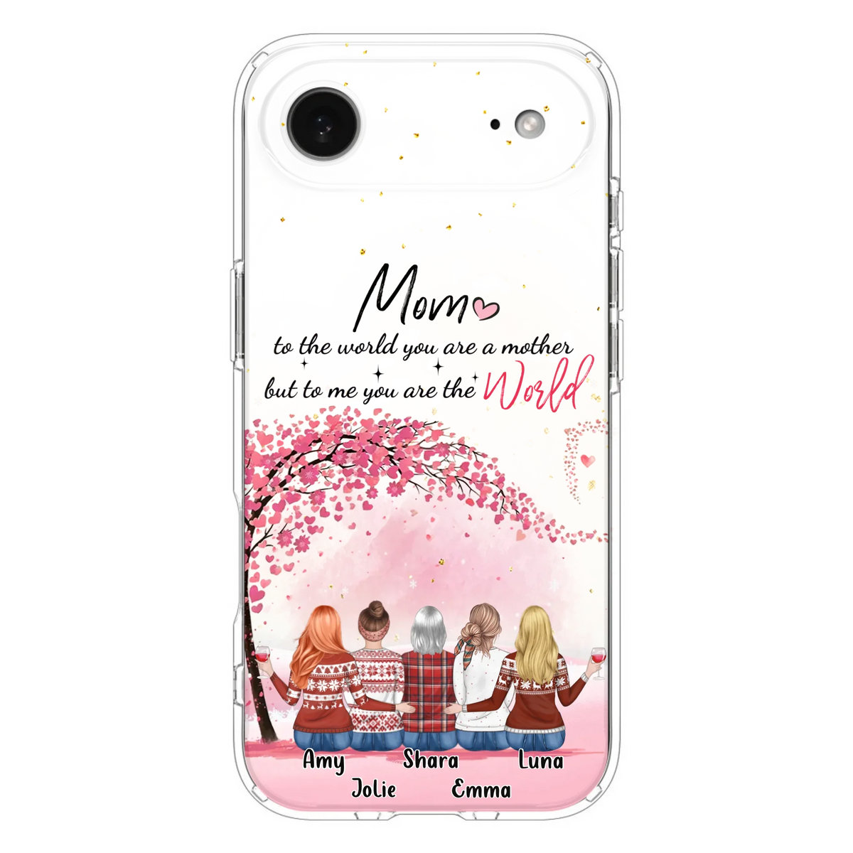 Custom Personalized Mom Phone Case - Mother With Upto 4 Daughters - Gift Idea For Mother's Day From Daughter - To Me You Are The World - Case For iPhone/Samsung