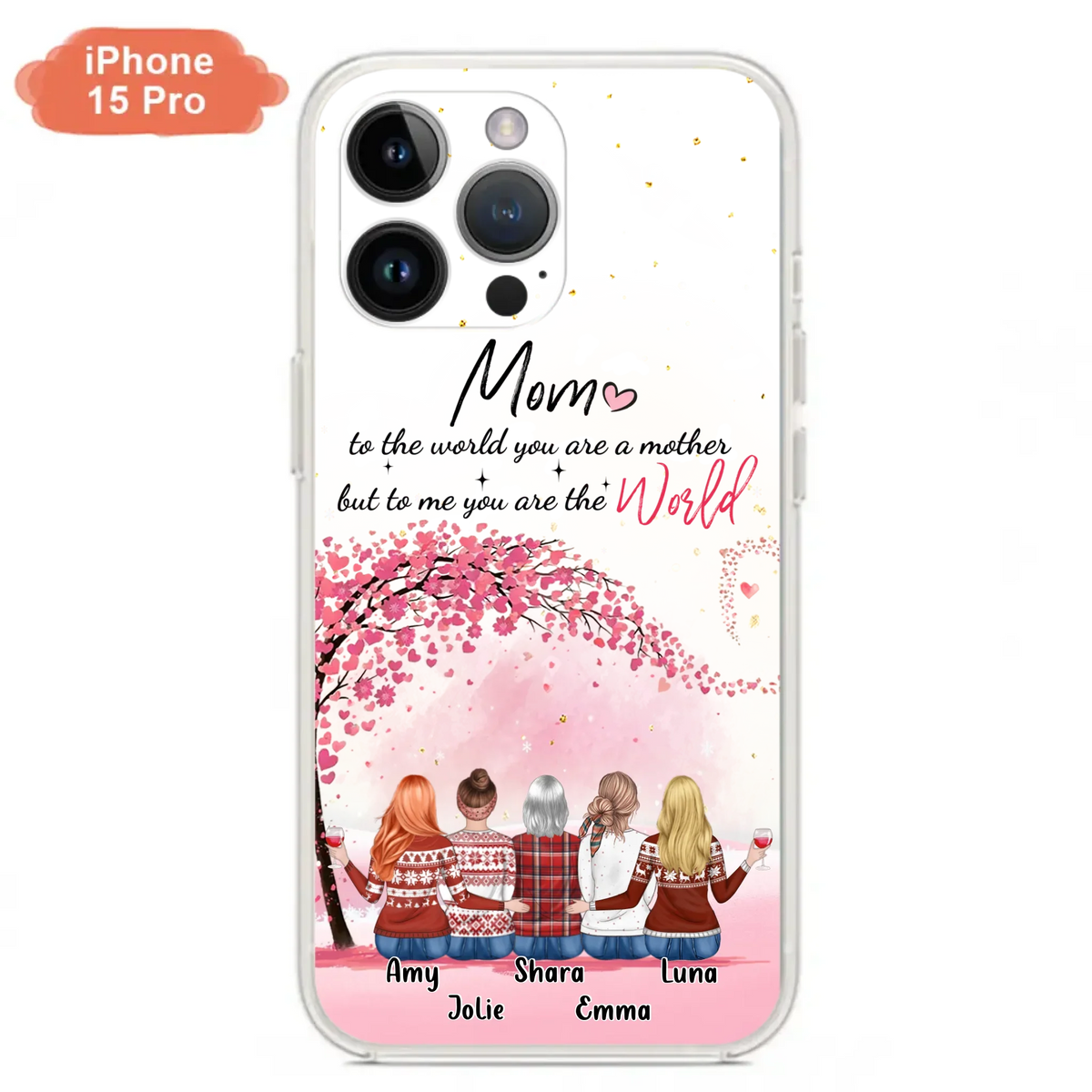Custom Personalized Mom Phone Case - Mother With Upto 4 Daughters - Gift Idea For Mother's Day From Daughter - To Me You Are The World - Case For iPhone/Samsung