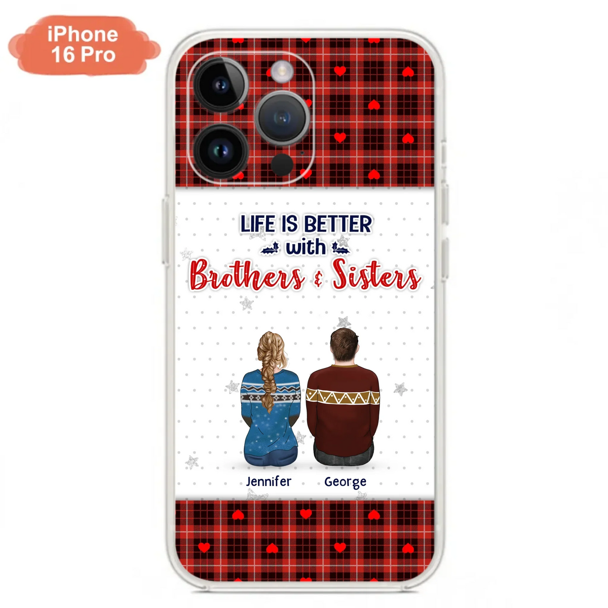 Custom Personalized Brothers Sisters Phone Case - Upto 10 People - Christmas Gift Idea For Siblings/ Family - Life Is Better With Brothers & Sisters - Case For iPhone And Samsung