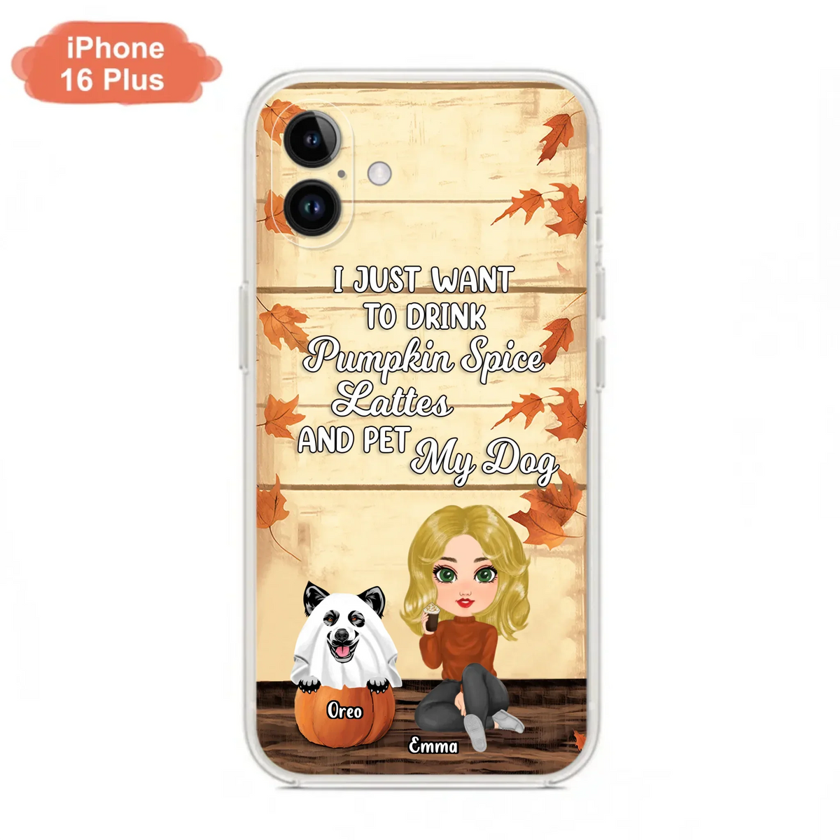 Custom Personalized Girl Dog/Cat Phone Case - Upto 5 Pets - Autumn Gift For Dog/Cat Lover - I Just Want To Drink Pumpkin Spice Lattes And Pet My Dogs - Case For iPhone And Samsung