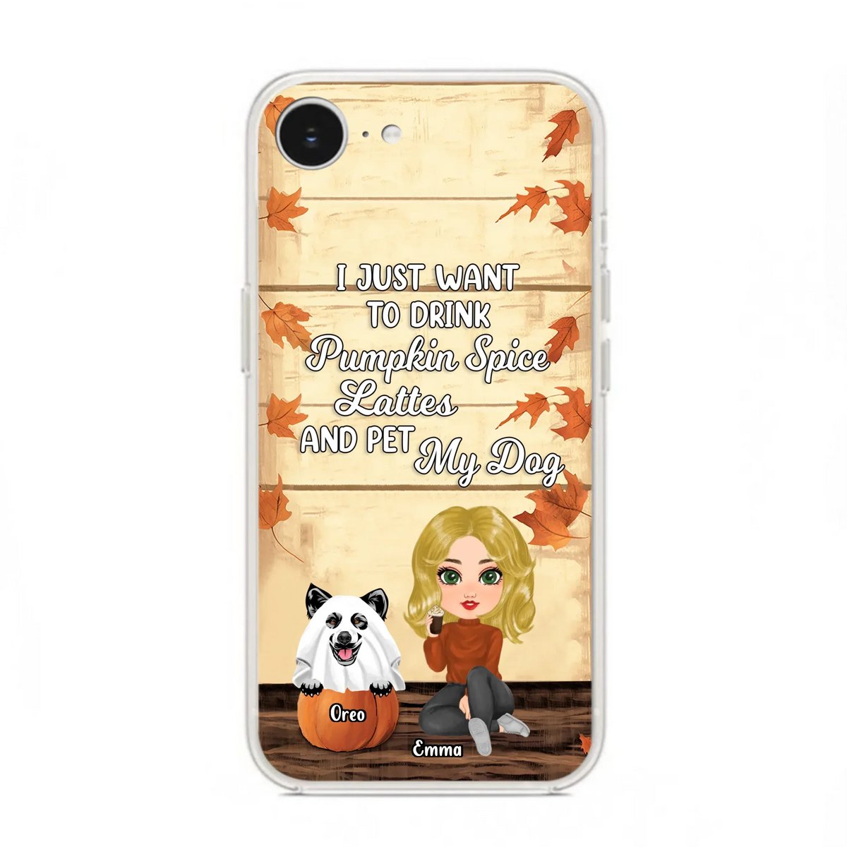 Custom Personalized Girl Dog/Cat Phone Case - Upto 5 Pets - Autumn Gift For Dog/Cat Lover - I Just Want To Drink Pumpkin Spice Lattes And Pet My Dogs - Case For iPhone And Samsung