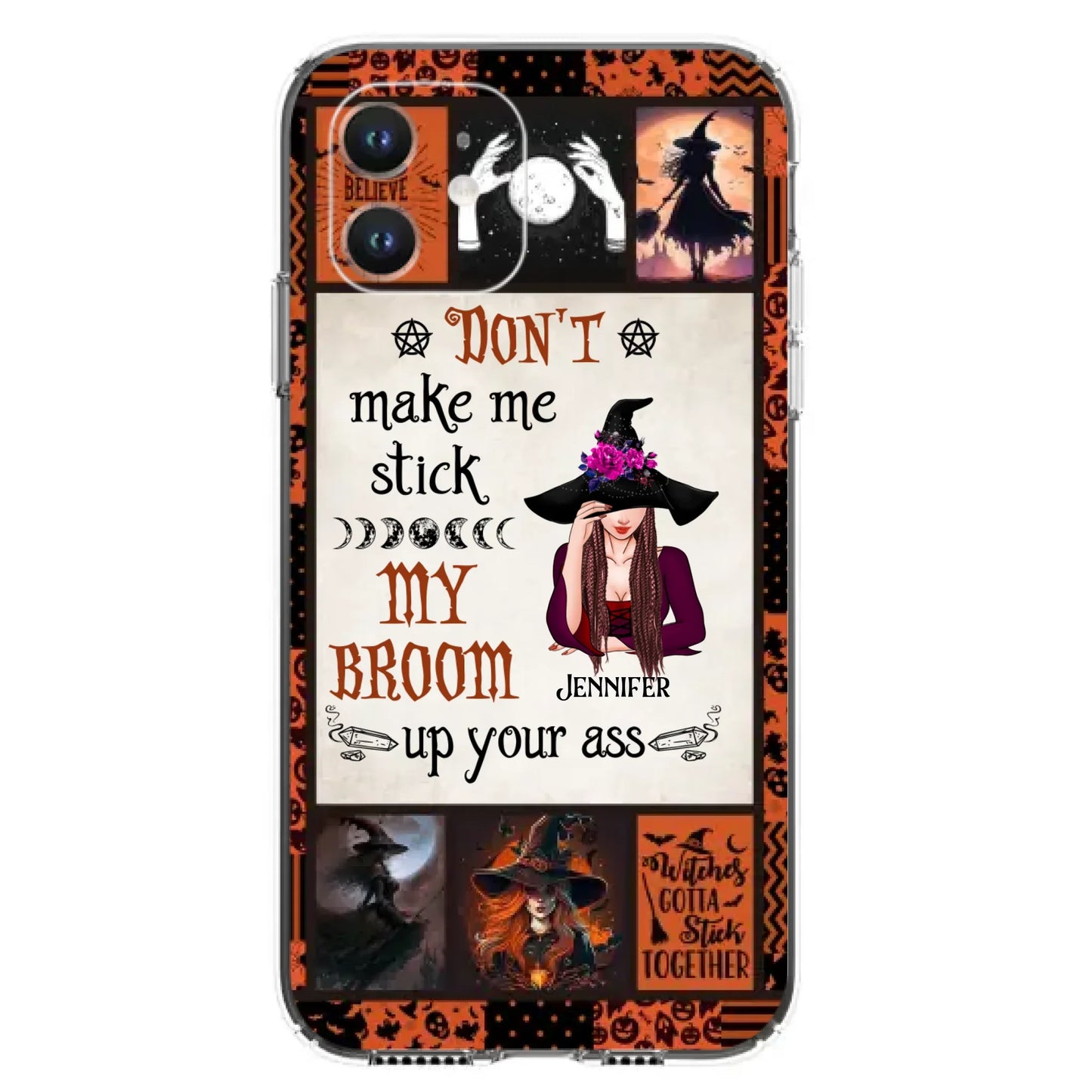 Personalized Witch Phone Case - Halloween Gift Idea For Witch Lovers - Don't Make Me Stick My Broom Up Your Ass - Case For iPhone/Samsung