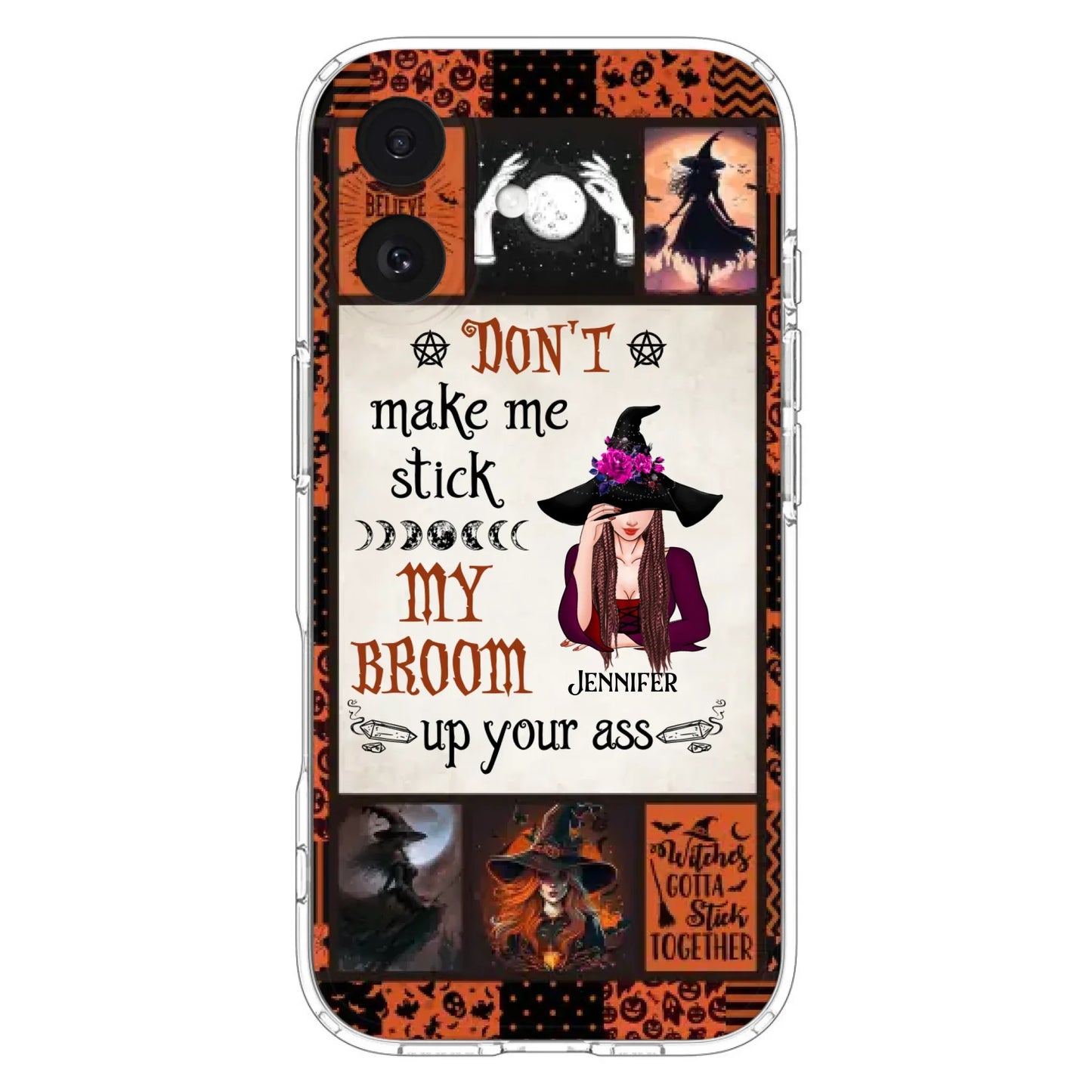 Personalized Witch Phone Case - Halloween Gift Idea For Witch Lovers - Don't Make Me Stick My Broom Up Your Ass - Case For iPhone/Samsung