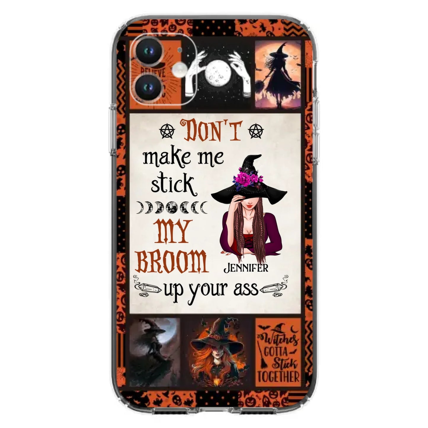 Personalized Witch Phone Case - Halloween Gift Idea For Witch Lovers - Don't Make Me Stick My Broom Up Your Ass - Case For iPhone/Samsung