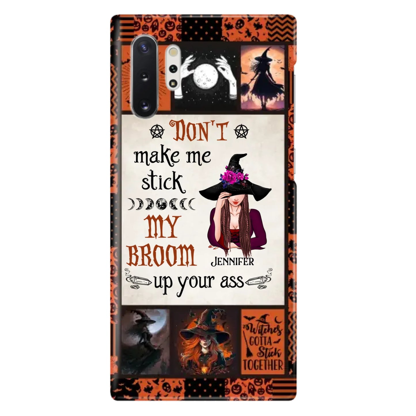 Personalized Witch Phone Case - Halloween Gift Idea For Witch Lovers - Don't Make Me Stick My Broom Up Your Ass - Case For iPhone/Samsung