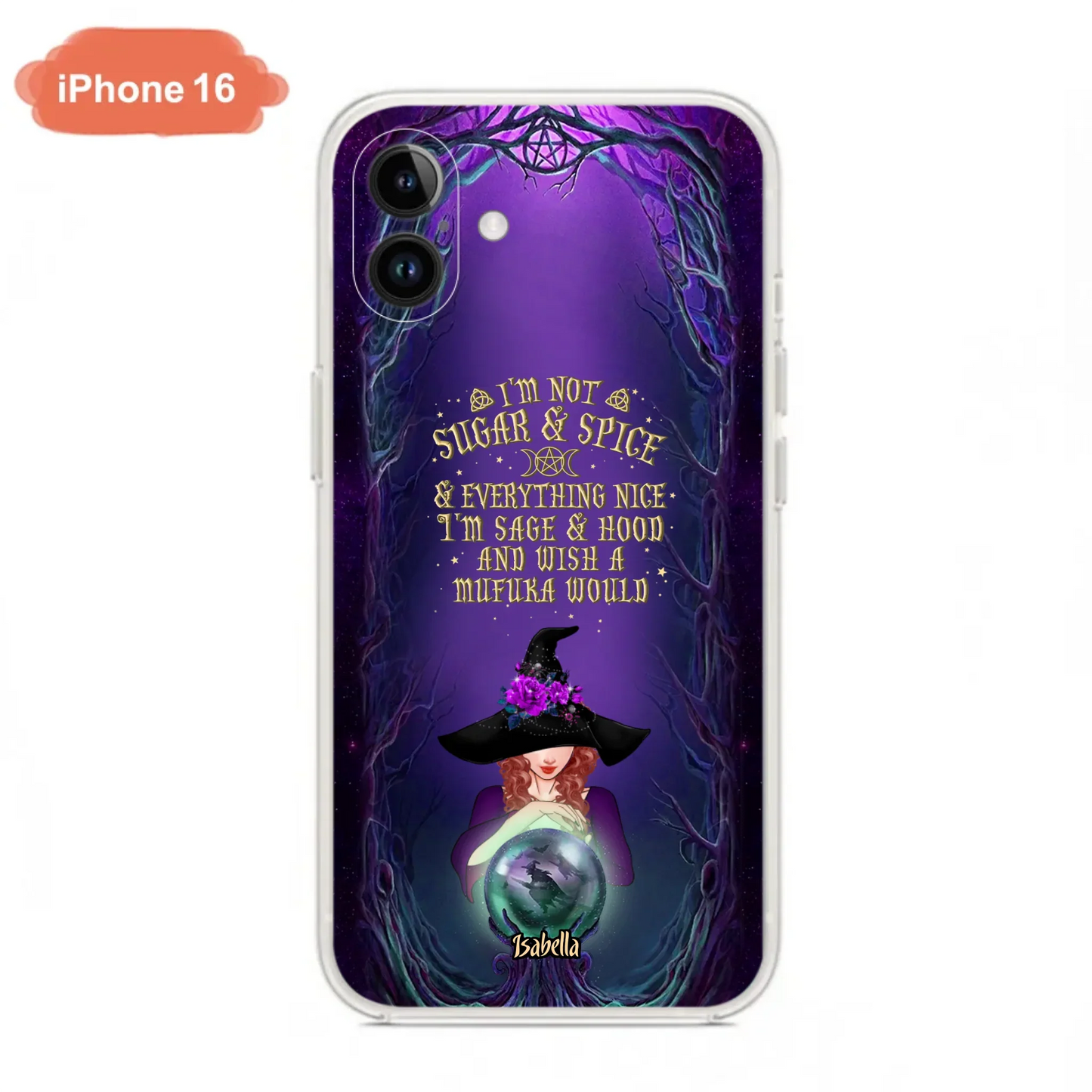 Custom Personalized Witch Phone Case - Gift Idea for Witch Lovers - I'm Not Sugar & Spice & Everything Nice - Case for iPhone/Samsung