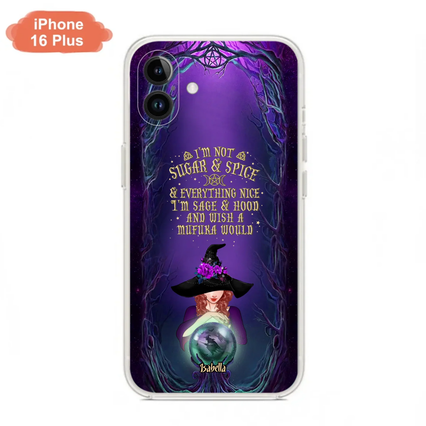 Custom Personalized Witch Phone Case - Gift Idea for Witch Lovers - I'm Not Sugar & Spice & Everything Nice - Case for iPhone/Samsung