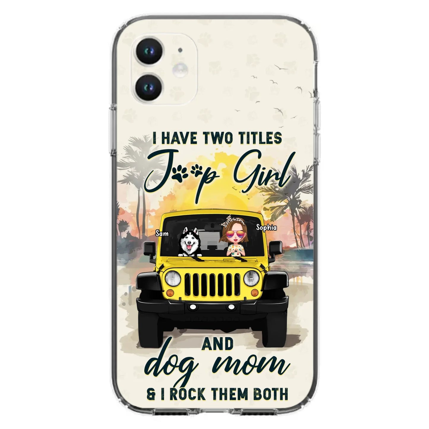 Custom Personalized Dog Mom Phone Case - Upto 3 Dogs - Gift Idea for Dog Lovers/Off-road Lovers - I Have Two Titles Jeep Girl And Dog Mom & I Rock Them Both - Case for iPhone/Samsung