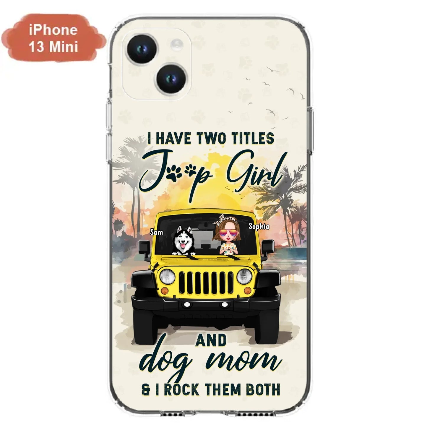 Custom Personalized Dog Mom Phone Case - Upto 3 Dogs - Gift Idea for Dog Lovers/Off-road Lovers - I Have Two Titles Jeep Girl And Dog Mom & I Rock Them Both - Case for iPhone/Samsung