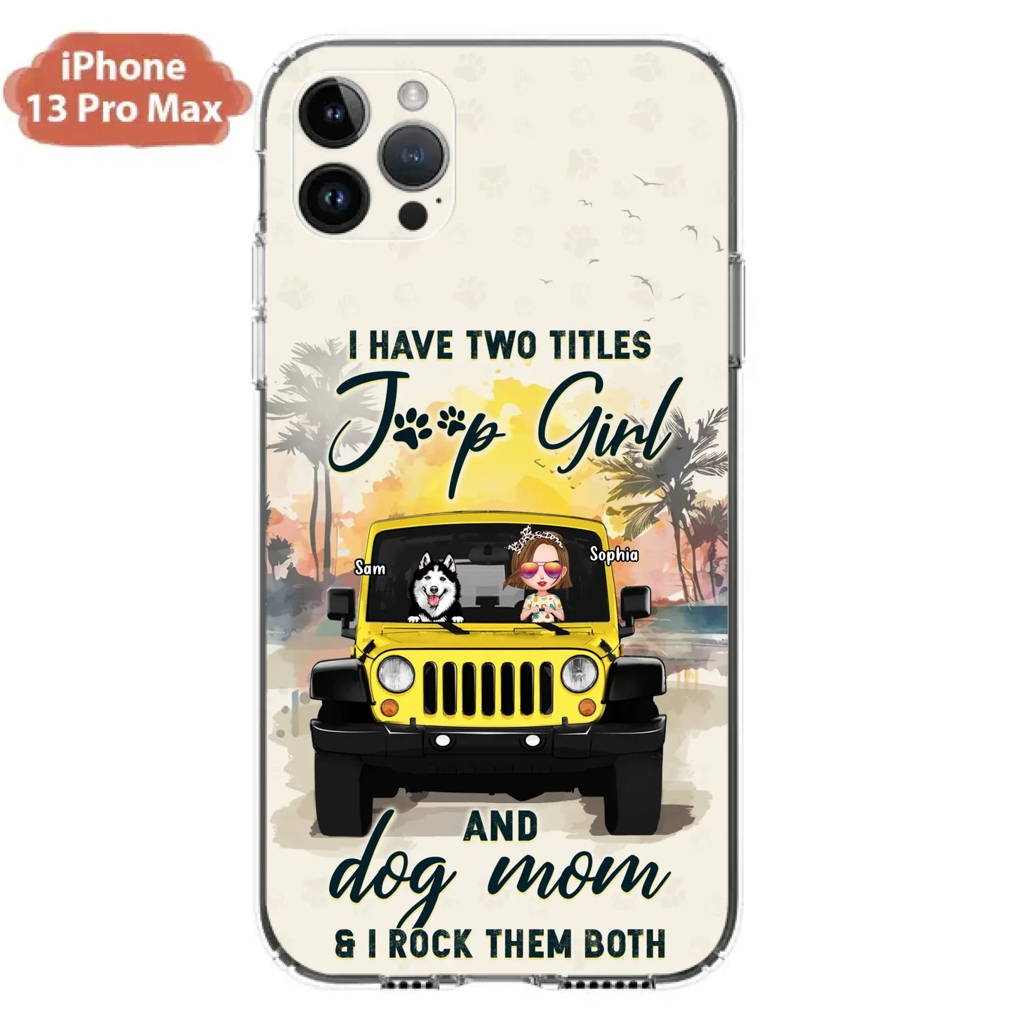 Custom Personalized Dog Mom Phone Case - Upto 3 Dogs - Gift Idea for Dog Lovers/Off-road Lovers - I Have Two Titles Jeep Girl And Dog Mom & I Rock Them Both - Case for iPhone/Samsung