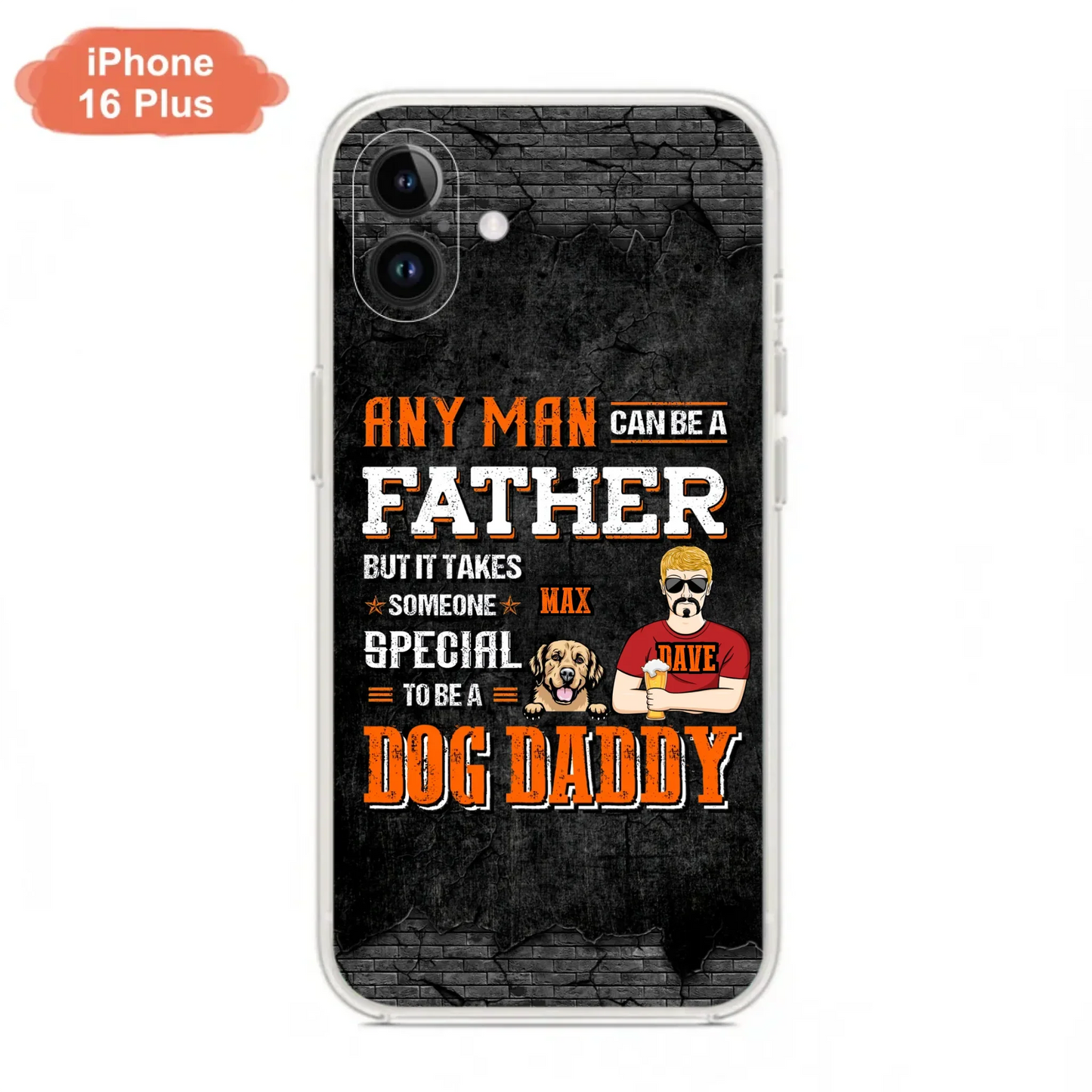 Custom Personalized Dog Daddy Phone Case - Gift Idea For Father's Day/Dog Lovers - Any Man Can Be A Father But It Takes Someone Special To Be A Dog Daddy - Cases For iPhone/Samsung