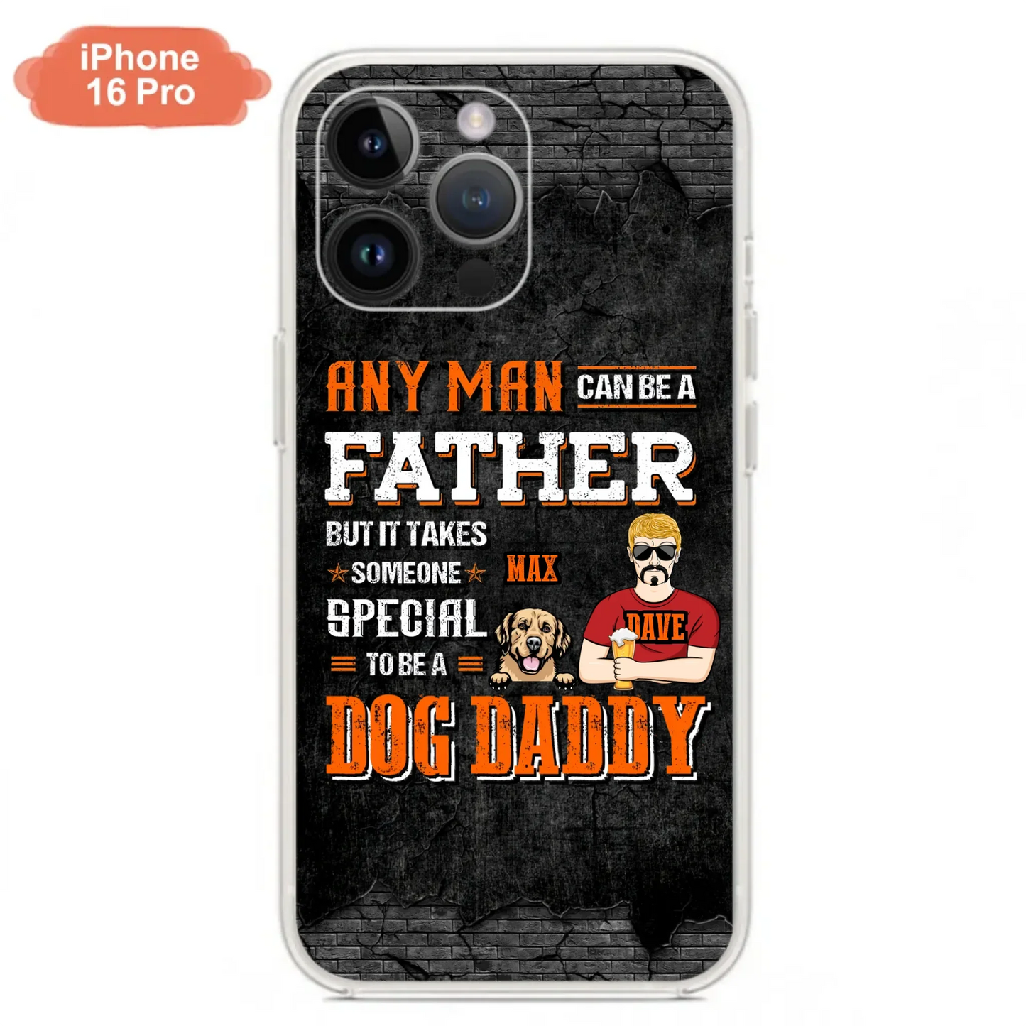 Custom Personalized Dog Daddy Phone Case - Gift Idea For Father's Day/Dog Lovers - Any Man Can Be A Father But It Takes Someone Special To Be A Dog Daddy - Cases For iPhone/Samsung