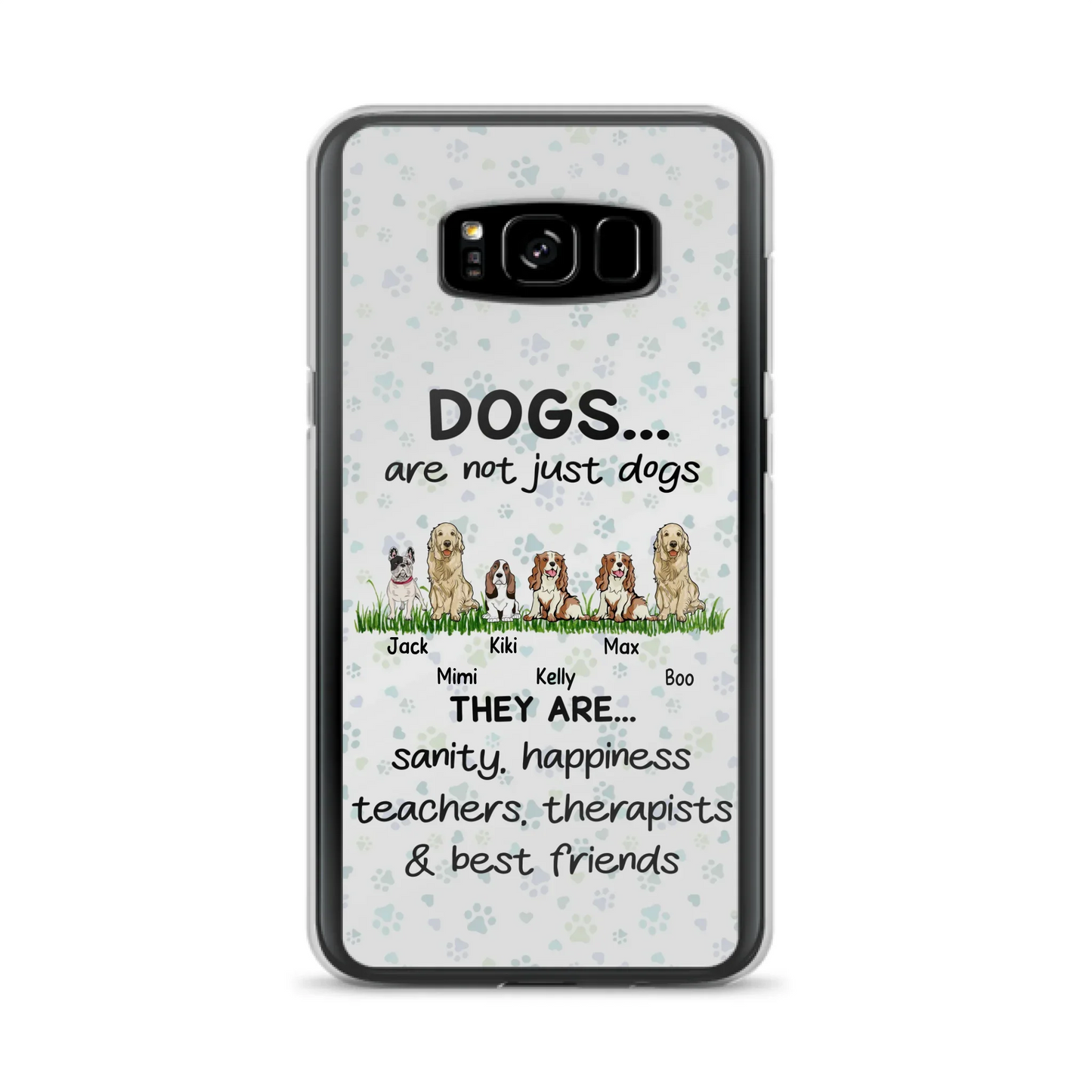 Custom Personalized Dogs Phone Case - Gift Idea For Dog Lovers - Upto 6 Dogs - Dogs Are Not Just Dogs They Are Sanity Happiness Teachers Therapists & Best Friends - Case For iPhone/Samsung