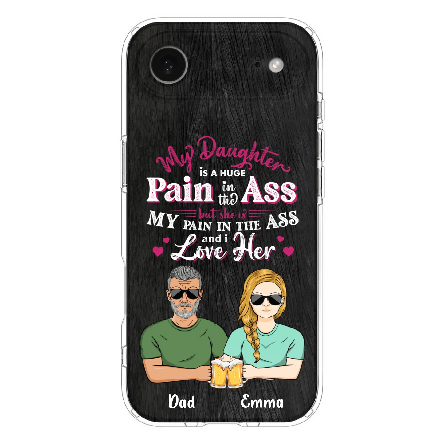 Custom Personalized Dad & Daughter Phone Case - Gift Idea From Dad to Daughter/Gift Idea For Father's Day - My Daughter Is A Huge Pain In The Ass - Cases For iPhone/Samsung
