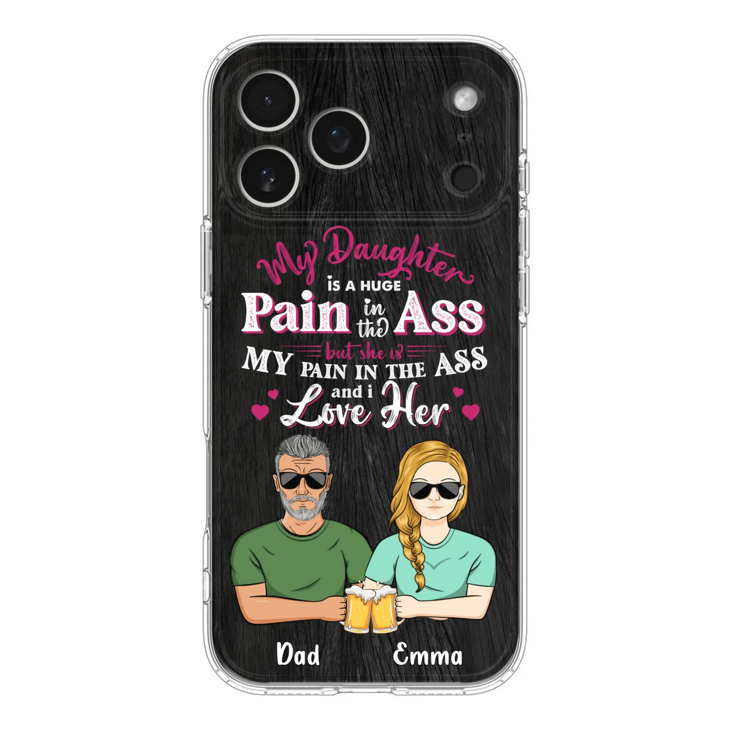 Custom Personalized Dad & Daughter Phone Case - Gift Idea From Dad to Daughter/Gift Idea For Father's Day - My Daughter Is A Huge Pain In The Ass - Cases For iPhone/Samsung