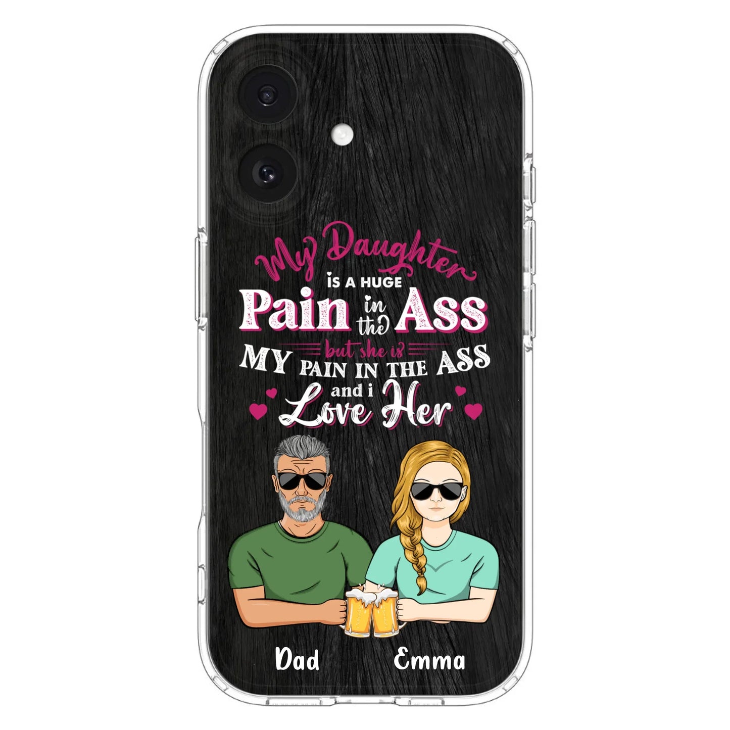 Custom Personalized Dad & Daughter Phone Case - Gift Idea From Dad to Daughter/Gift Idea For Father's Day - My Daughter Is A Huge Pain In The Ass - Cases For iPhone/Samsung
