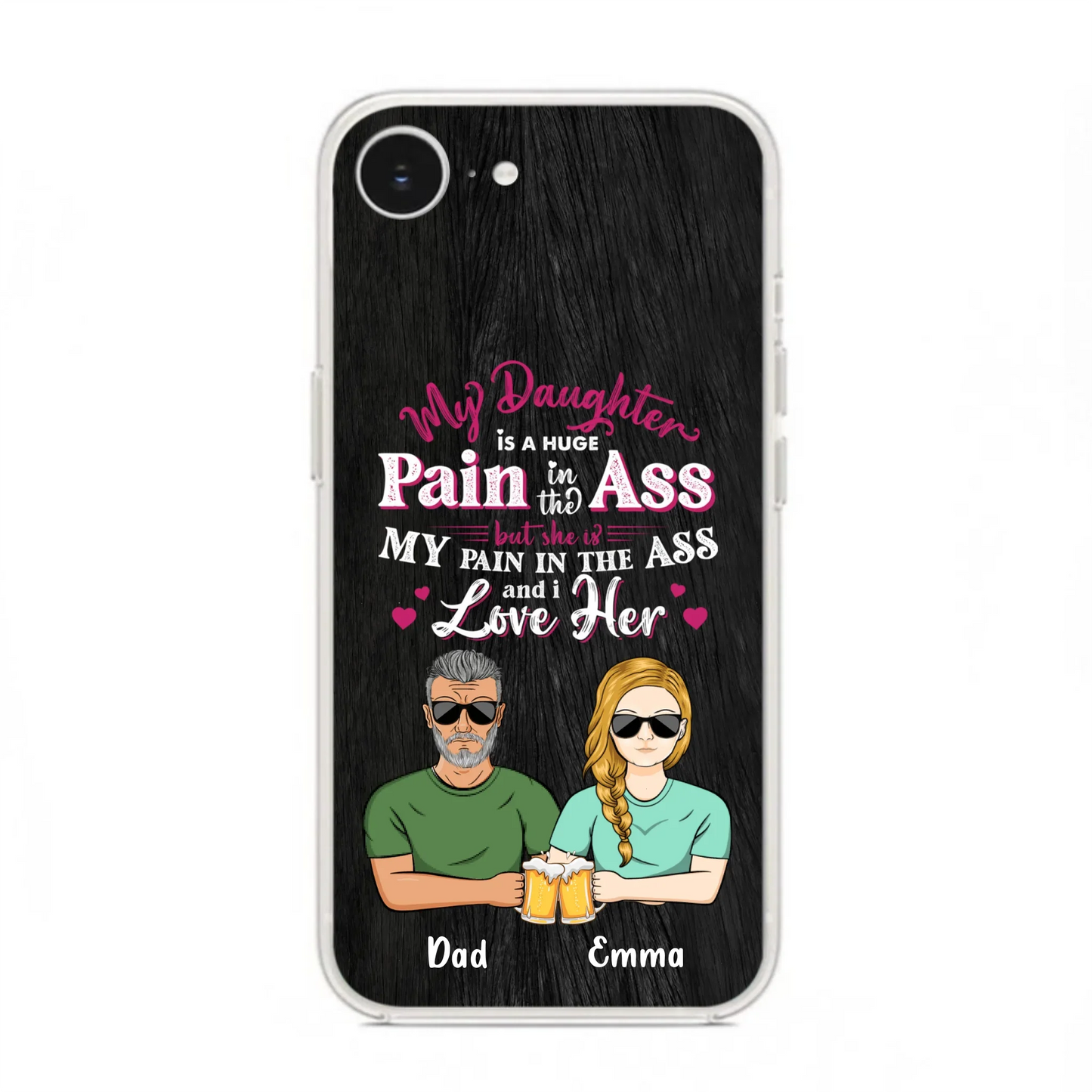 Custom Personalized Dad & Daughter Phone Case - Gift Idea From Dad to Daughter/Gift Idea For Father's Day - My Daughter Is A Huge Pain In The Ass - Cases For iPhone/Samsung