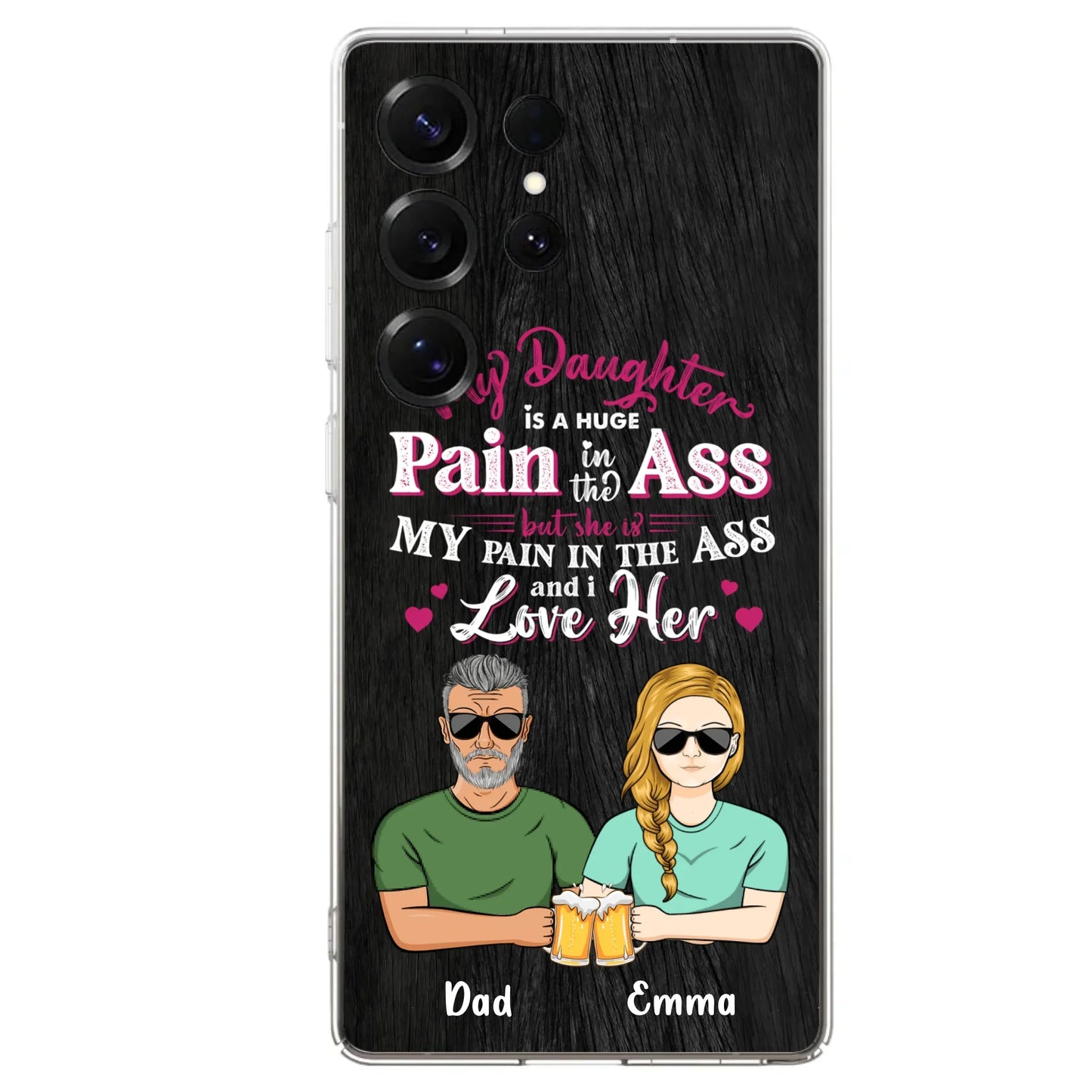 Custom Personalized Dad & Daughter Phone Case - Gift Idea From Dad to Daughter/Gift Idea For Father's Day - My Daughter Is A Huge Pain In The Ass - Cases For iPhone/Samsung