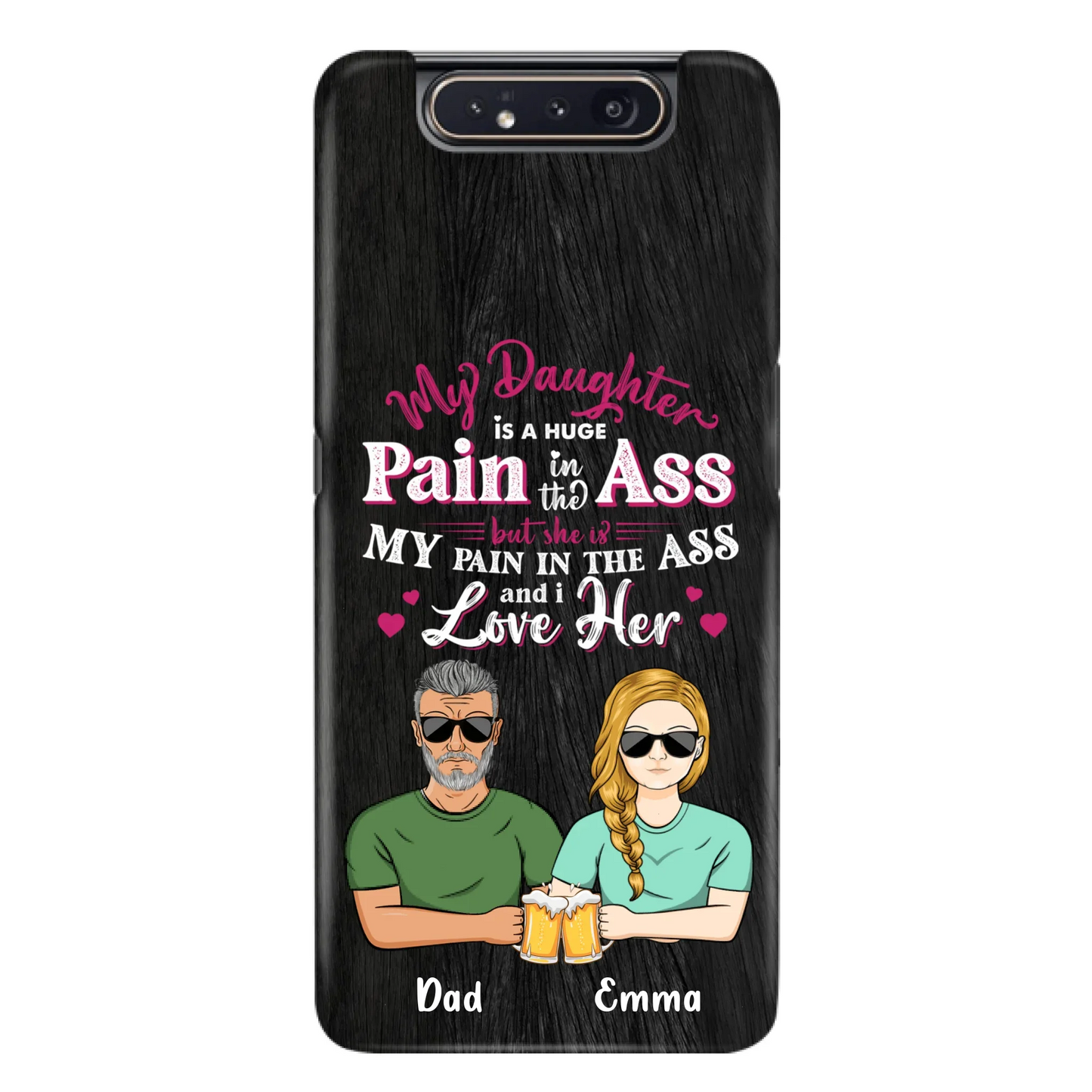 Custom Personalized Dad & Daughter Phone Case - Gift Idea From Dad to Daughter/Gift Idea For Father's Day - My Daughter Is A Huge Pain In The Ass - Cases For iPhone/Samsung