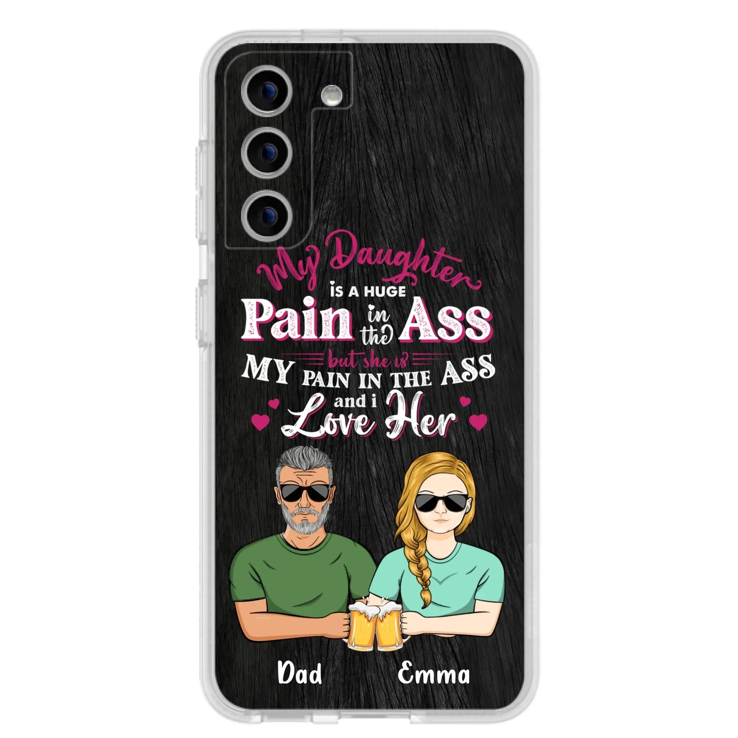 Custom Personalized Dad & Daughter Phone Case - Gift Idea From Dad to Daughter/Gift Idea For Father's Day - My Daughter Is A Huge Pain In The Ass - Cases For iPhone/Samsung