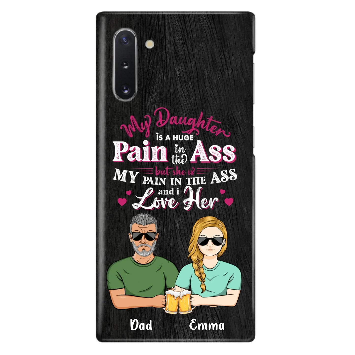 Custom Personalized Dad & Daughter Phone Case - Gift Idea From Dad to Daughter/Gift Idea For Father's Day - My Daughter Is A Huge Pain In The Ass - Cases For iPhone/Samsung