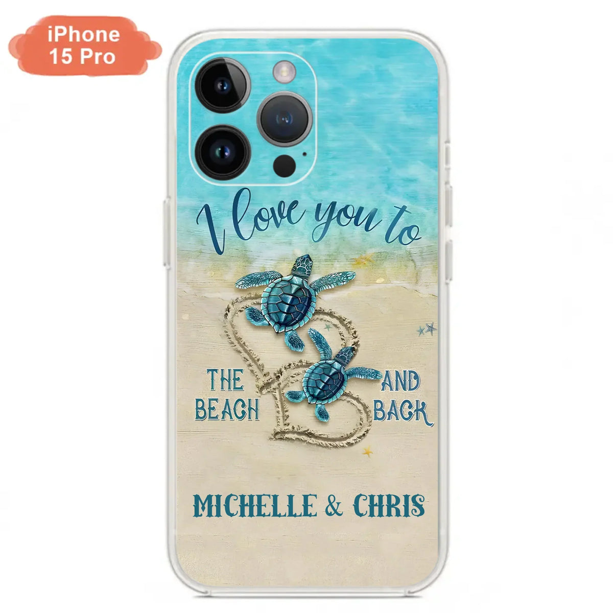 Custom Personalized Couple Turtle Phone Case -  Gift Idea For Couple/ Family - I Love You To The Beach And Back
