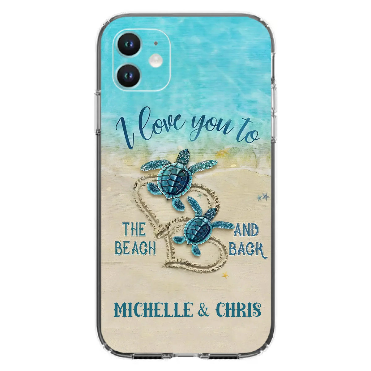 Custom Personalized Couple Turtle Phone Case -  Gift Idea For Couple/ Family - I Love You To The Beach And Back